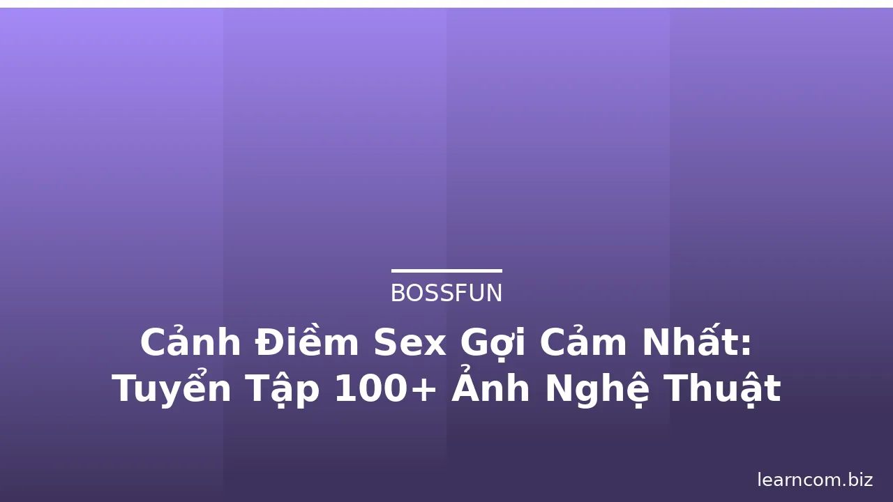 Cảnh Điềm Sex Gợi Cảm Nhất: Tuyển Tập 100+ Ảnh Nghệ Thuật Tông Ấm · ảnh 2