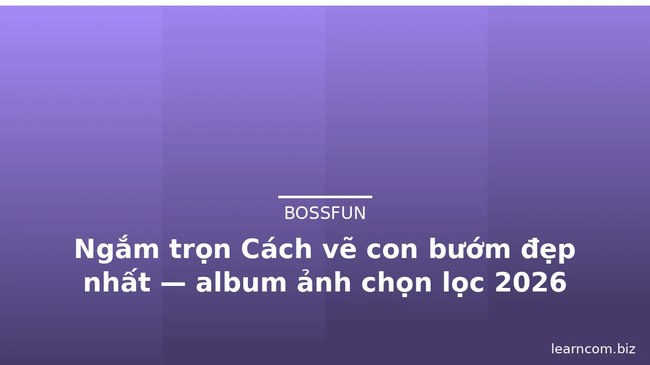 Ngắm trọn Cách vẽ con bướm đẹp nhất — album ảnh chọn lọc 2026 · ảnh 1