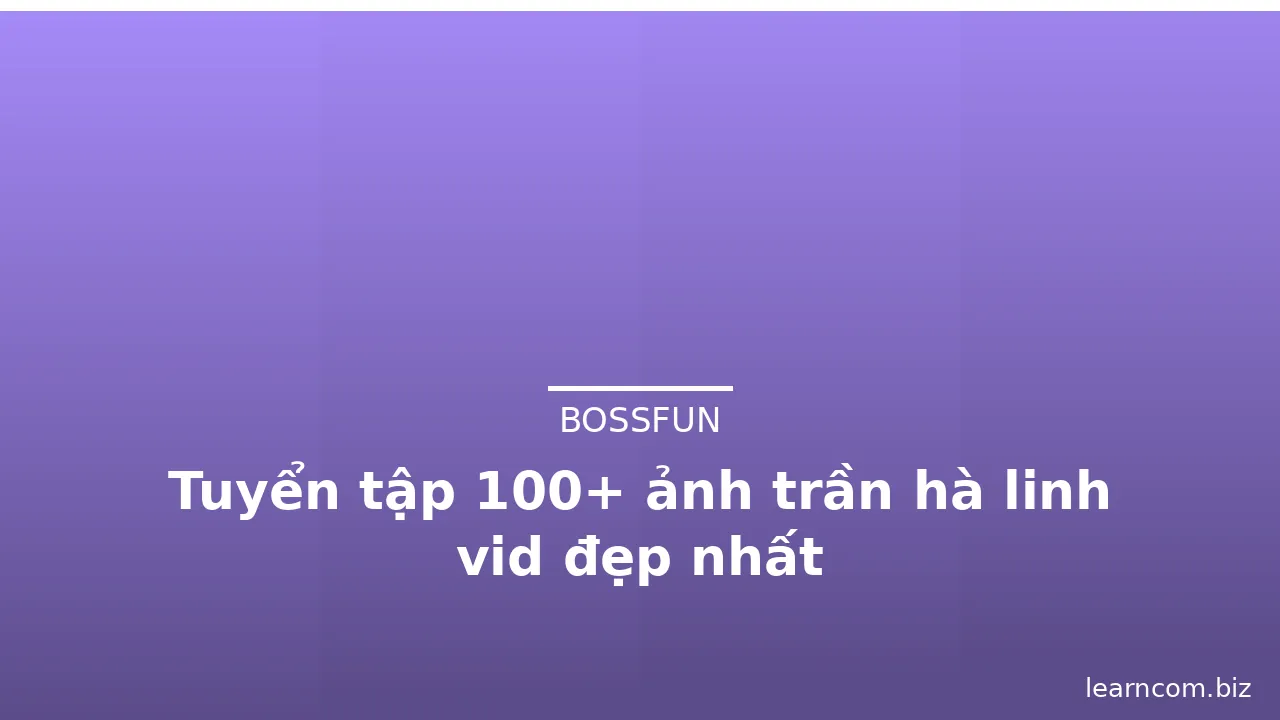 Tuyển tập 100+ ảnh trần hà linh vid đẹp nhất · ảnh 3