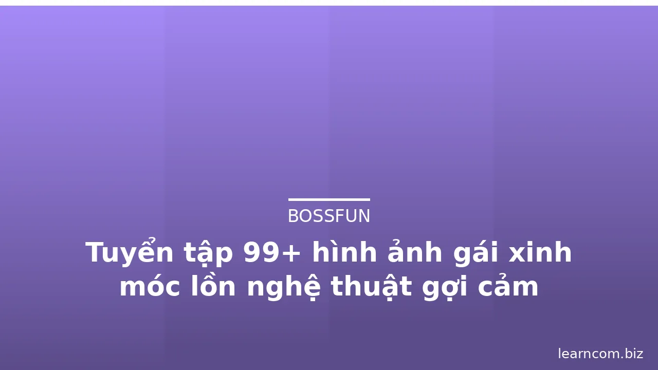 Tuyển tập 99+ hình ảnh gái xinh móc lồn nghệ thuật gợi cảm